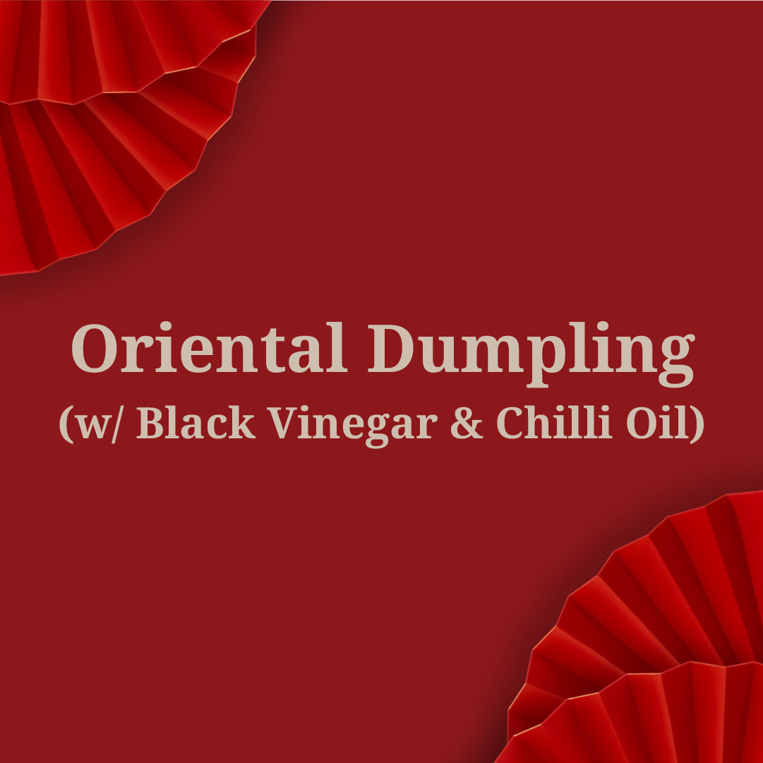 Oriental Dumpling with Black Vinegar and Chili Oil (10 Pcs) | Ala Carte