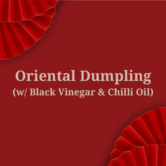 Oriental Dumpling with Black Vinegar and Chili Oil (10 Pcs) | Ala Carte